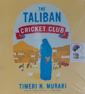 The Taliban Cricket Club written by Timeri N. Murari performed by Sneha Mathan on Audio CD (Unabridged)